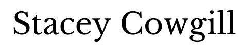 The text "Stacey Cowgill" is written in a large, black serif font on a white background.